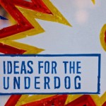 Ideas for the Underdog